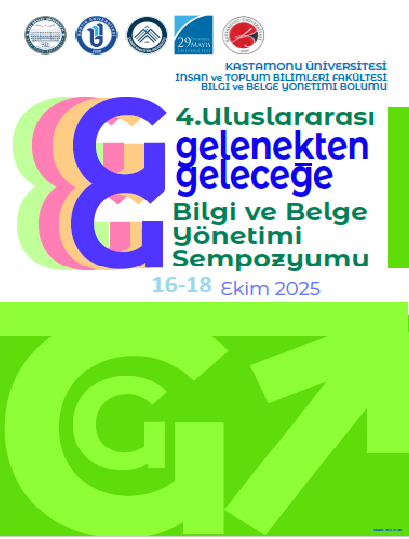 IV: ULUSLARARASI GELENEKTEN GELECEĞE BİLGİ VE BELGE YÖNETİMİ SEMPOZYUMU 16-19 EKİM 2025